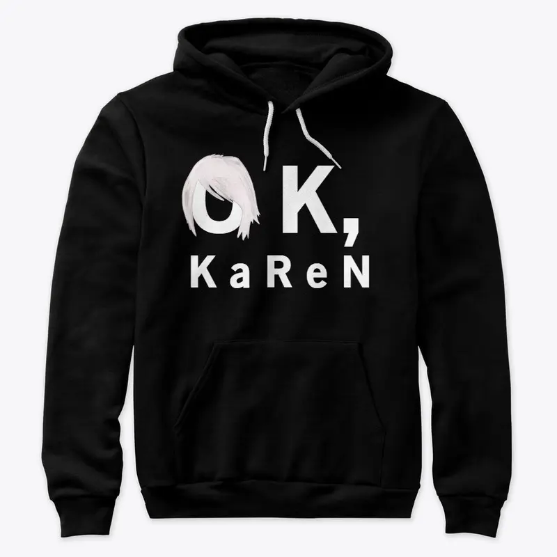 "Ok, Karen" Hoodie (White Letters)